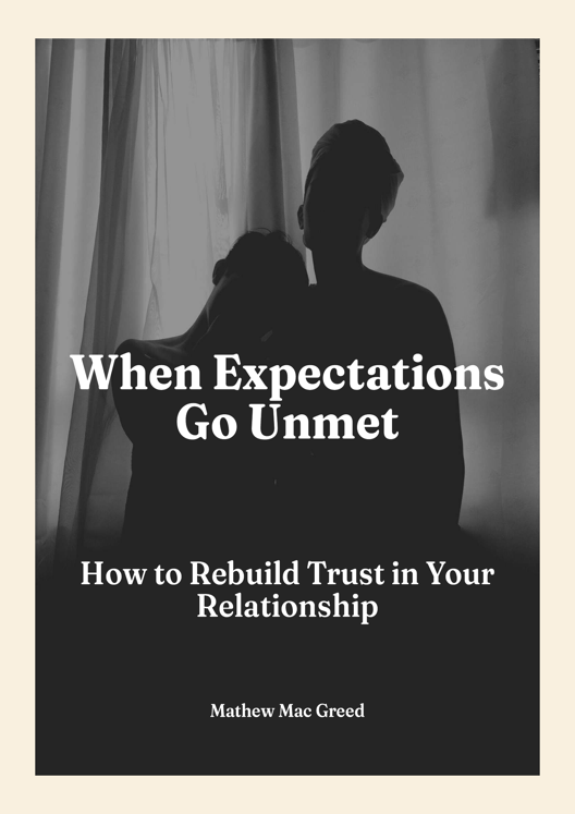 When Expectations Go Unmet How To Rebuild Trust In Your Relationship